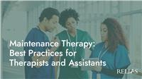 Maintenance Therapy: Best Practices for Therapists and Assistants