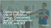 Optimizing Therapy Delivery: Use of Individual, Group, Concurrent, and Co-Treatment for PT, OT, and SLP