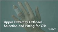 Upper Extremity Orthoses: Selection and Fitting for OTs