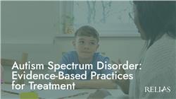 Autism Spectrum Disorder: Evidence-Based Practices for Treatment