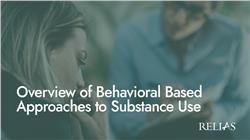 Overview of Behavioral Based Approaches to Substance Use