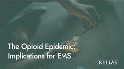 The Opioid Epidemic: Implications for EMS