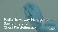 Pediatric Airway Management: Suctioning and Chest Physiotherapy