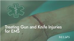 Treating Gun and Knife Injuries for EMS