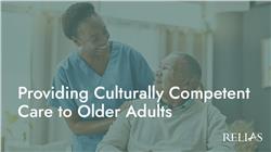 Providing Culturally Competent Care to Older Adults