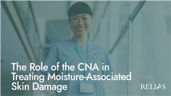 The Role of the CNA in Treating Moisture-Associated Skin Damage