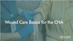 Wound Care Basics for the CNA