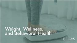 Weight, Wellness, and Behavioral Health