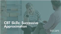 CBT Skills: Successive Approximation