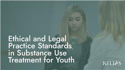 Ethical and Legal Practice Standards in Substance Use Treatment for Youth