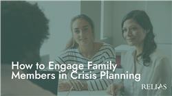 How to Engage Family Members in Crisis Planning