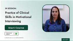 In Session: Practice of Clinical Skills in Motivational Interviewing