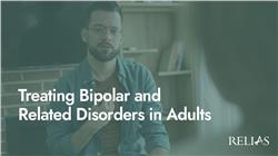 Treating Bipolar and Related Disorders in Adults