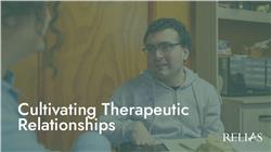 Cultivating Therapeutic Relationships