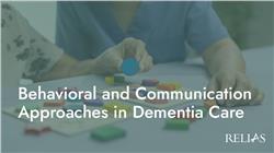 Behavioral and Communication Approaches in Dementia Care
