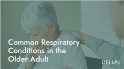 Common Respiratory Conditions in the Older Adult