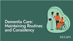 Dementia Care: Maintaining Routines and Consistency