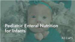 Pediatric Enteral Nutrition for Infants