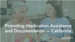 Providing Medication Assistance and Documentation - California