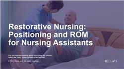 Restorative Nursing: Positioning and ROM for Nursing Assistants