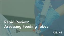 Rapid Review: Assessing Feeding Tubes