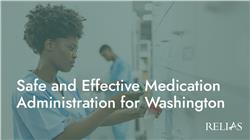 Safe and Effective Medication Administration for Washington