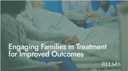 Engaging Families in Treatment for Improved Outcomes