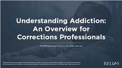 Understanding Addiction: An Overview for Corrections Professionals