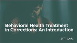 Behavioral Health Treatment in Corrections: An Introduction