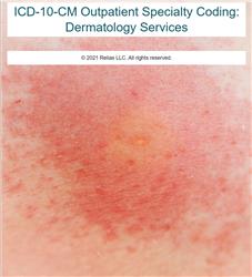 ICD-10-CM Outpatient Specialty Coding: Dermatology Services