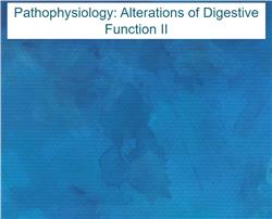 Pathophysiology: Alterations of Digestive Function II