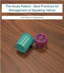 Best Practices for Managing Speaking Valves in the Acute Patient