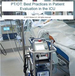 PT/OT in the ICU: Patient Evaluation Best Practices