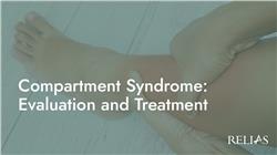Compartment Syndrome: Evaluation and Treatment
