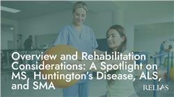 Overview and Rehabilitation Considerations: A Spotlight on MS, Huntington