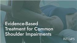 Evidence-Based Treatment for Common Shoulder Impairments