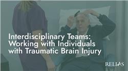 Interdisciplinary Teams: Working with Individuals with Traumatic Brain Injury
