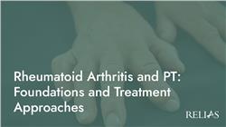 Rheumatoid Arthritis and PT: Foundations and Treatment Approaches