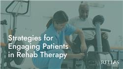 Strategies for Engaging Patients in Rehab Therapy