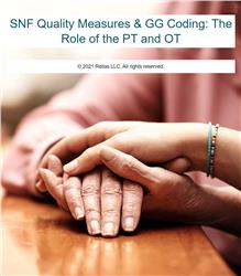 SNF Quality Measures & GG Coding: The Role of PT and OT