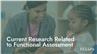 Current Research Related to Functional Assessment