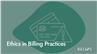Ethics in Billing Practices