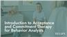 Introduction to Acceptance and Commitment Therapy for Behavior Analysts