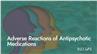 Adverse Reactions of Antipsychotic Medications