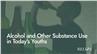 Alcohol and Other Substance Use in Today's Youths