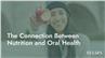 The Connection Between Nutrition and Oral Health