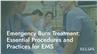 Emergency Burn Treatment: Essential Procedures and Practices for EMS