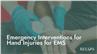 Emergency Interventions for Hand Injuries for EMS