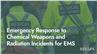 Emergency Response to Chemical Weapons and Radiation Incidents for EMS
