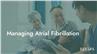 Managing Atrial Fibrillation